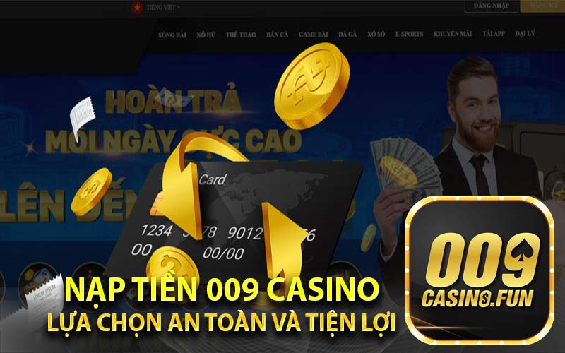 Nạp Tiền 009 Casino - Lựa Chọn An Toàn và Tiện Lợi