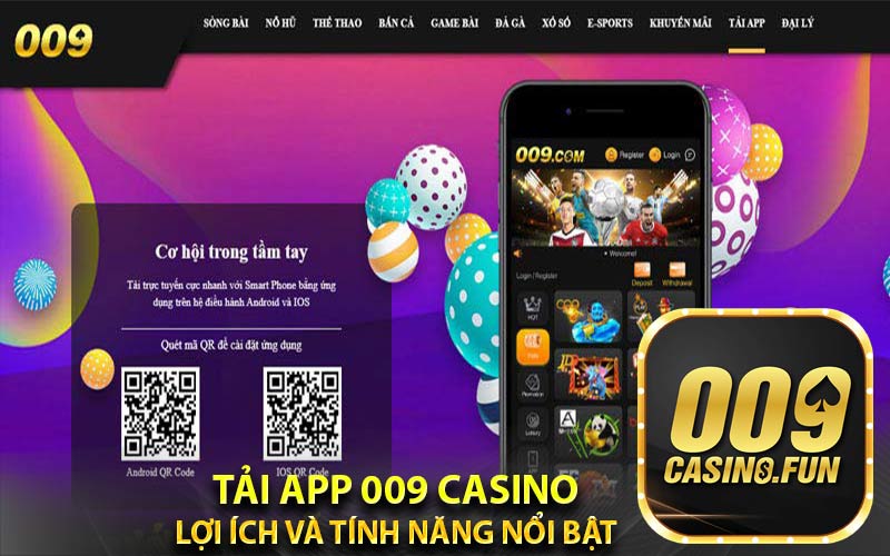 Tải app 009 Casino - Lợi ích và tính năng nổi bật